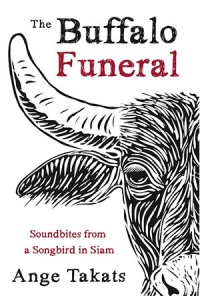 Ange Takats - The Buffalo Funeral (Soundbites from a Songbird in Siam) Book