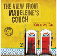 The View From Madeleine's Couch - Casa da Boa Vida CD
