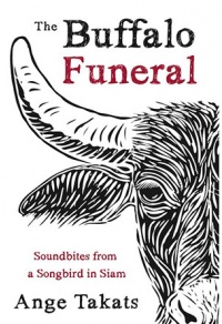 Ange Takats - The Buffalo Funeral (Soundbites from a Songbird in Siam) Book